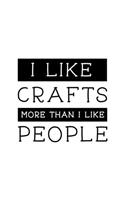 I Like Crafts More Than I Like People