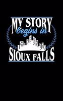 My Story Begins in Sioux Falls: 6x9 inches dot grid notebook, 120 Pages, Composition Book and Journal, perfect gift idea for everyone born in Sioux Falls