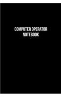 Computer Operator Notebook - Computer Operator Diary - Computer Operator Journal - Gift for Computer Operator