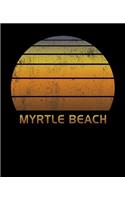 Myrtle Beach: Wide Ruled Notebook Paper For Work, Home Or School. Vintage Sunset Note Pad Journal For Family Vacations. Travel Diary Log Book For Adults & Kids Wi