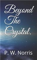 Beyond The Crystal.