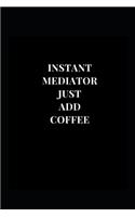 Instant Mediator Just Add Coffee: (Funny Notebooks)