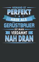 Niemand Ist Perfekt Aber ALS Gerüstbauer Ist Man Verdammt Nah Dran