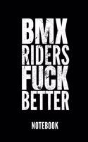 BMX Riders Fuck Better Notebook: Geschenkidee Für Radfahrer Und Rennradfans - Notizbuch Mit 110 Linierten Seiten - Format 6x9 Din A5 - Soft Cover Matt - Klick Auf Den Autorennamen F