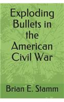 Exploding Bullets in the American Civil War