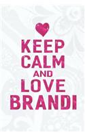 Keep Calm and Love Brandi