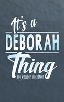 It's a Deborah Thing You Wouldn't Understand: First Name Funny Sayings Personalized Customized Names Women Girl Mother's Day Gift Notebook Journal