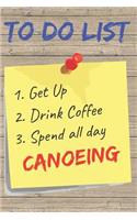 To Do List Canoeing Blank Lined Journal Notebook: A daily diary, composition or log book, gift idea for people who love canoeing!!