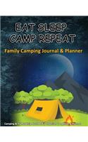 Eat Sleep Camp Repeat: Family Camping Journal & Planner: Camping & RV Roadtrip Notebook Organizer Logbook & Planner