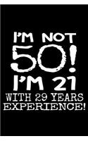I'm not 50! I'm 21 with 29 years experience!