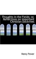 Thoughts in the Fields; Or, Reflections on Important Christian Doctrines