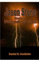 Jason Stone (Book II) Friend or Foe