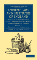 Ancient Laws and Institutes of England - Volume 1: Comprising Laws Enacted Under the Anglo-Saxon Kings from Aethelbirht to Cnut