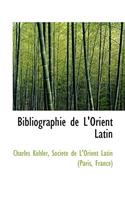 Bibliographie de L'Orient Latin