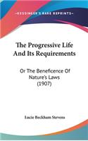 The Progressive Life And Its Requirements