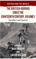 British Abroad Since the Eighteenth Century, Volume 1