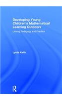 Developing Young Children’s Mathematical Learning Outdoors: Linking Pedagogy and Practice