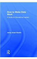 How to Make Data Work: A Guide for Educational Leaders(English)