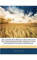 Des Einzelnen Recht Und Pflicht: Ein Philosophischer Versuch Auf Naturalistischer Grundlage