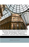 Retractatio in the Ambrosian and Palatine Recensions of Plautus: A Study of the Persa, Poenulus, Pseudolus, Stichus and Trinummus