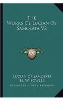 Works Of Lucian Of Samosata V2