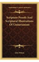 Scripture Proofs And Scriptural Illustrations Of Unitarianism