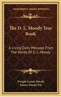 The D. L. Moody Year Book: A Living Daily Message From The Words Of D. L. Moody(English)