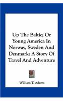 Up the Baltic; Or Young America in Norway, Sweden and Denmark