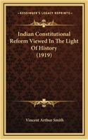 Indian Constitutional Reform Viewed In The Light Of History (1919)