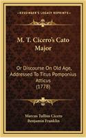 M. T. Cicero's Cato Major: Or Discourse On Old Age, Addressed To Titus Pomponius Atticus (1778)