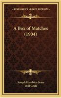 A Box of Matches (1904)