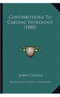 Contributions To Cardiac Pathology (1880)