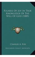 Fulness Of Joy In True Knowledge Of The Will Of God (1885): (English)