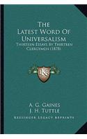 Latest Word Of Universalism: Thirteen Essays By Thirteen Clergymen (1878)