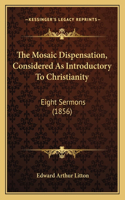 Mosaic Dispensation, Considered as Introductory to Christianity
