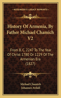 History Of Armenia, By Father Michael Chamich V2