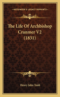 The Life Of Archbishop Cranmer V2 (1831)