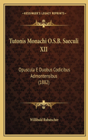 Tutonis Monachi O.S.B. Saeculi XII