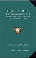 Histoire De La Reformation V3: Ou Origine Et Progres Du Lutheranisme (1785)