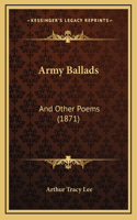 Army Ballads: And Other Poems (1871)