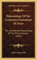 Paleontology Of The Cretaceous Formations Of Texas