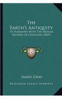 Earth's Antiquity: In Harmony With The Mosaic Record Of Creation (1849)