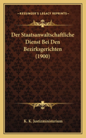 Staatsanwaltschaftliche Dienst Bei Den Bezirksgerichten (1900)