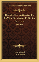 Histoire Des Antiquites De La Ville De Nismes Et De Ses Environs (1832)