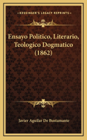 Ensayo Politico, Literario, Teologico Dogmatico (1862)