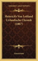 Heinrich's Von Lettland Livlandische Chronik (1867): (German)