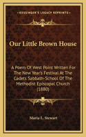 Our Little Brown House