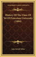 History Of The Class Of '94 Of Princeton University (1894)