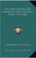 England During the American and European Wars, 1765-1820