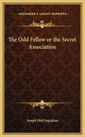 Odd Fellow or the Secret Association